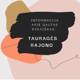 You are currently viewing Informacija apie Tauragės rajono savivaldybės gautas paraiškas